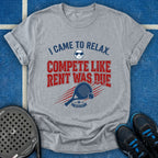 Compete Like Rent Was Due T-Shirt