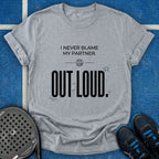 Blame Out Loud T-Shirt