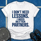 I Need Better Partners T-Shirt