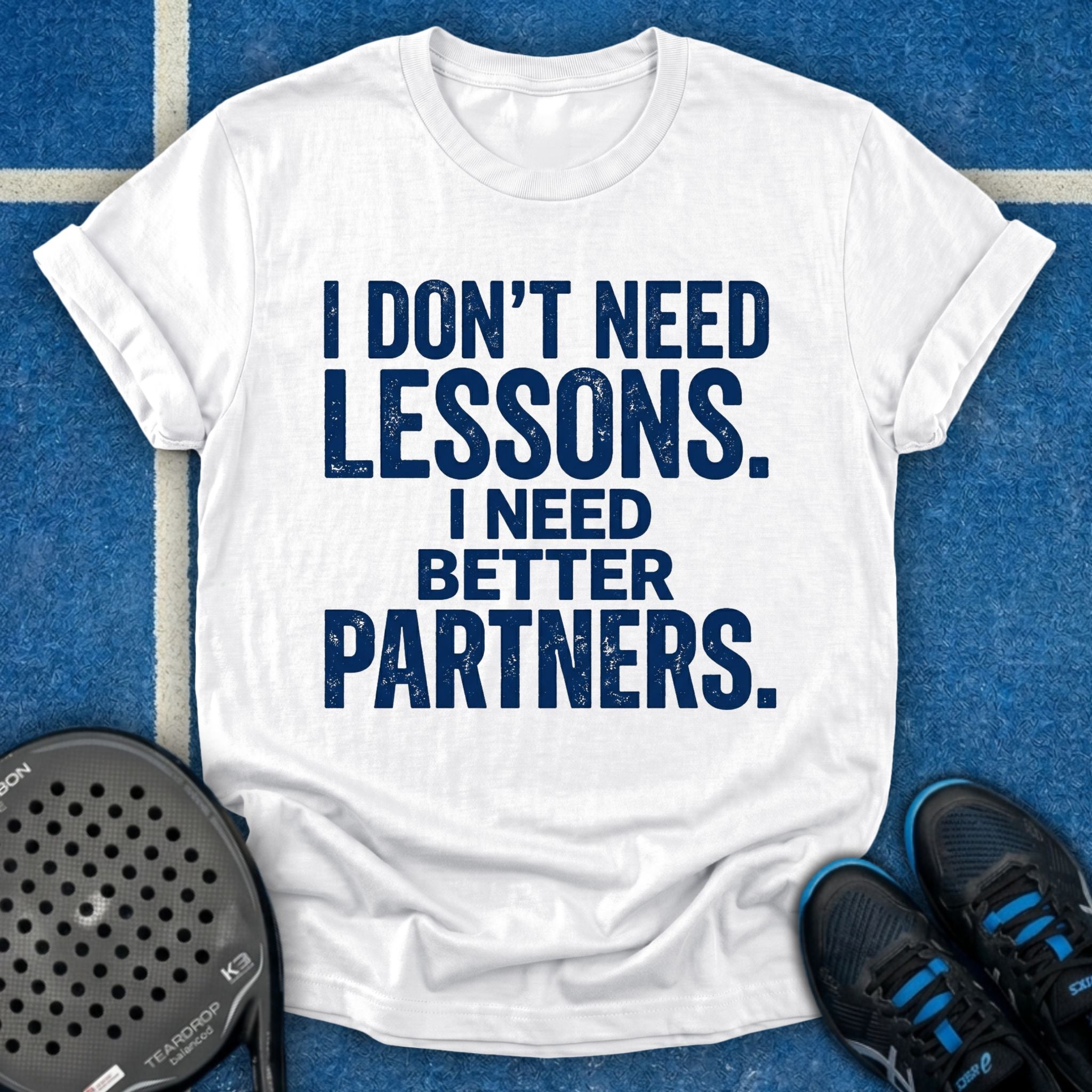 I Need Better Partners T-Shirt