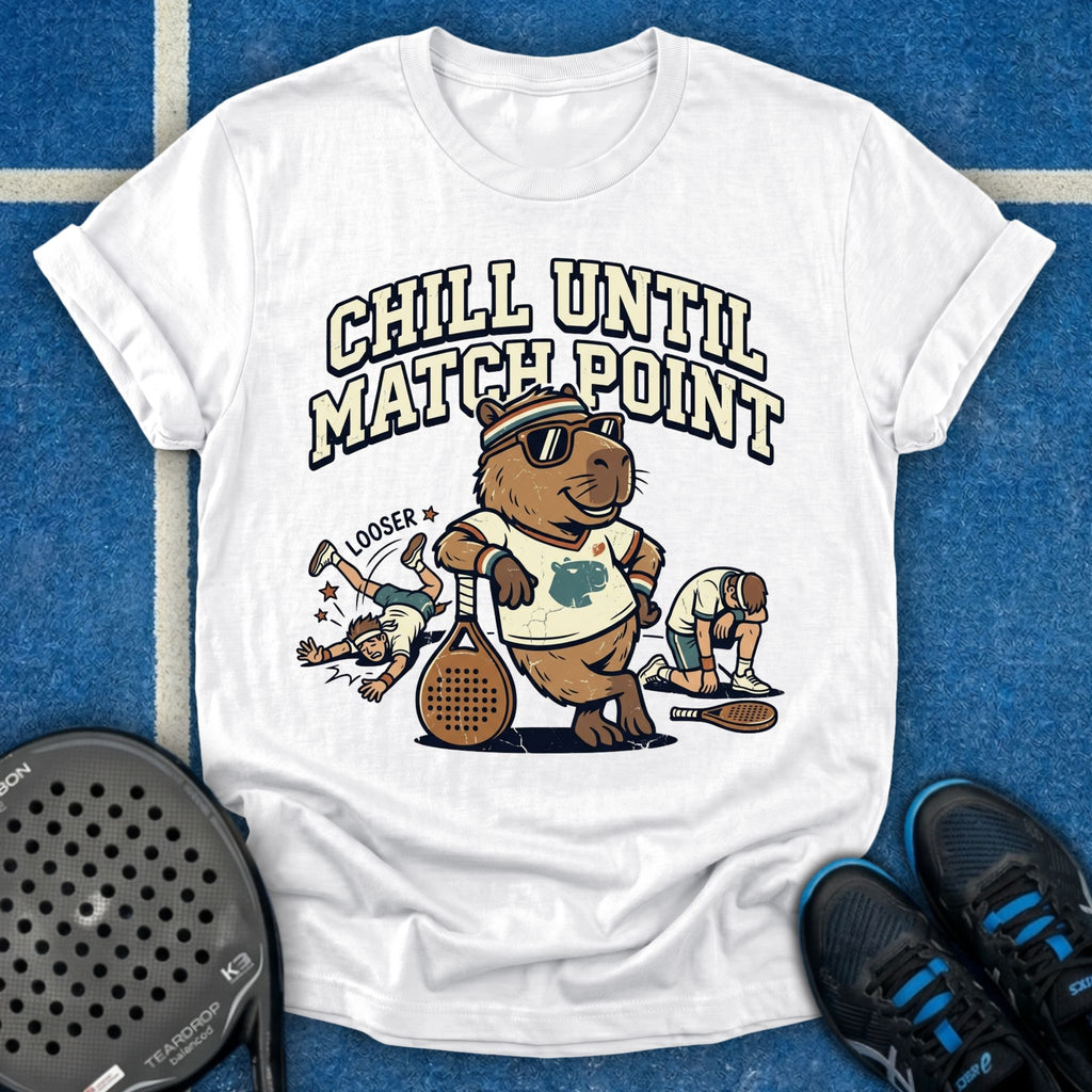 Chill Until Match Point T-Shirt