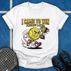 I Came To Win, Friends Later T-Shirt