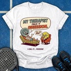 My Therapist Calls It Obsession T-Shirt