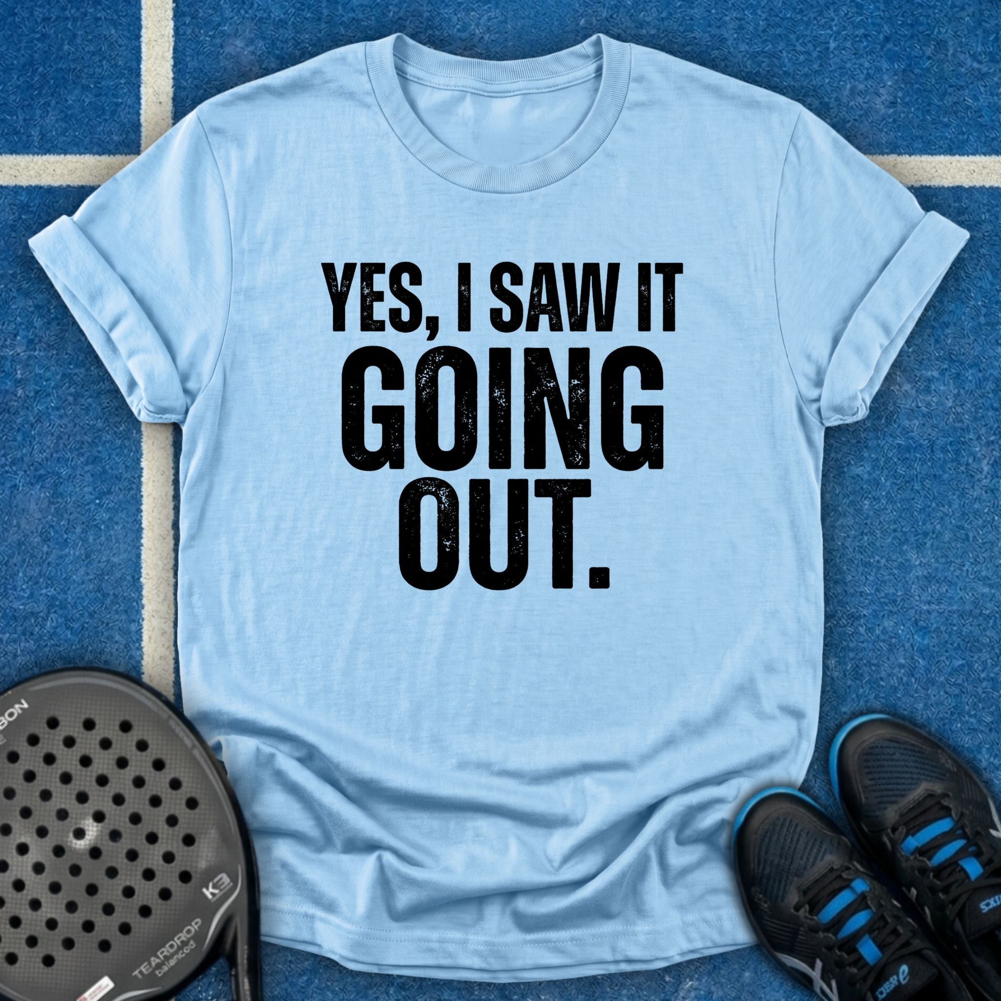 Yes, I Saw It Going Out T-Shirt