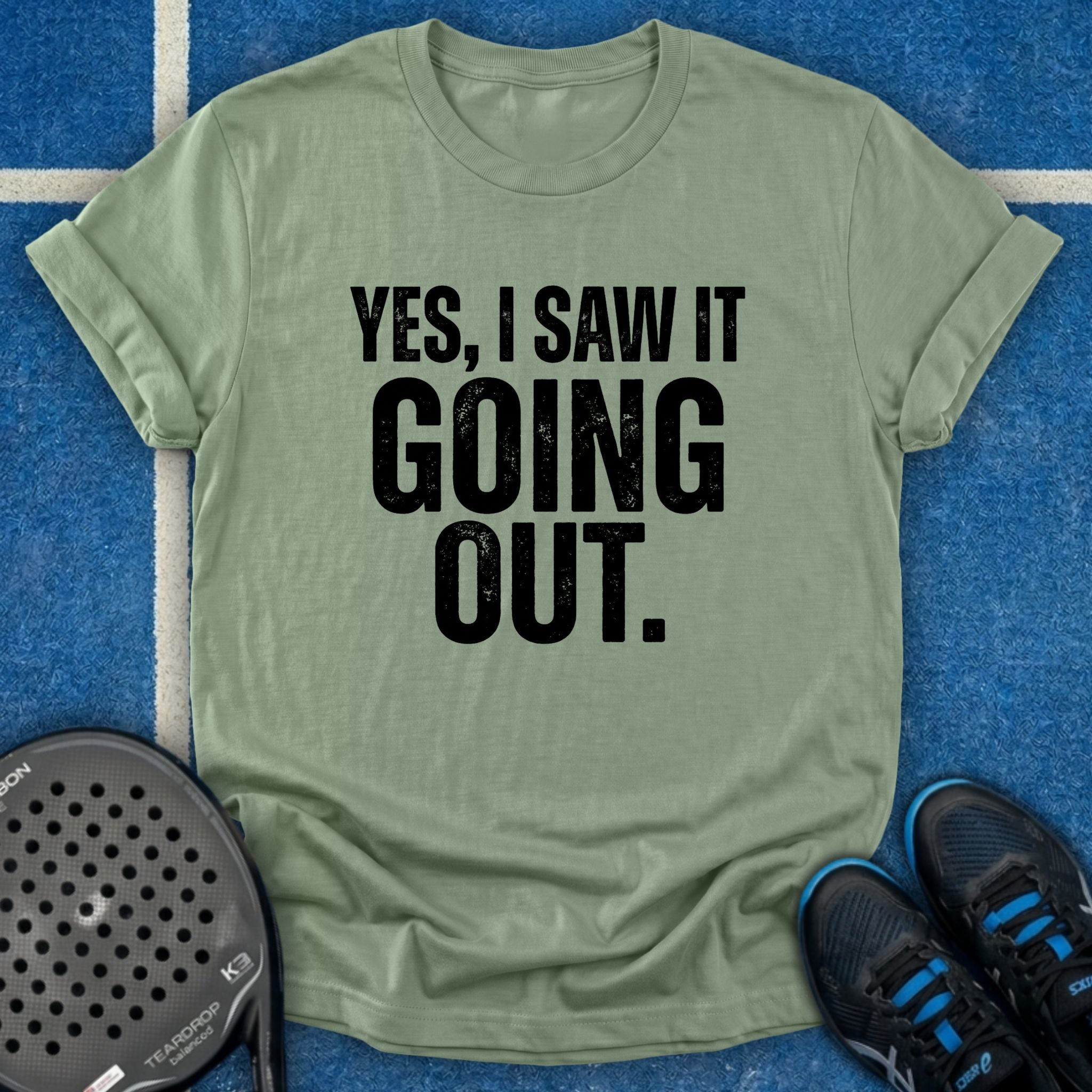 Yes, I Saw It Going Out T-Shirt